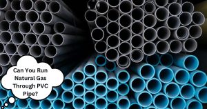 Can You Run Natural Gas Through PVC Pipe?