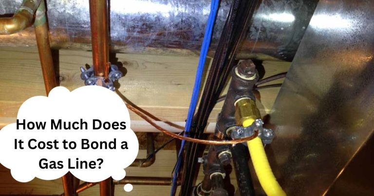 How Much Does It Cost to Bond a Gas Line? (ANSWERED!)
